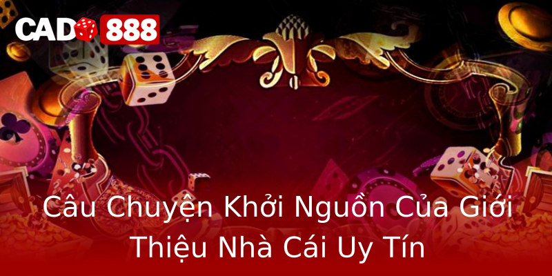 Câu Chuyện Khởi Nguồn Của Giới Thiệu Nhà Cái Uy Tín Câu Chuyện Khởi Nguồn Của Giới Thiệu Nhà Cái Uy Tín