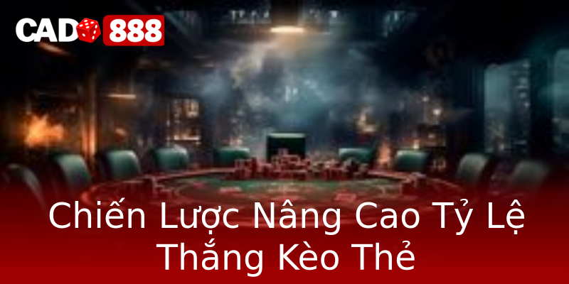 Chiến Lược Nâng Cao Tỷ Lệ Thắng Kèo Thẻ Chiến Lược Nâng Cao Tỷ Lệ Thắng Kèo Thẻ