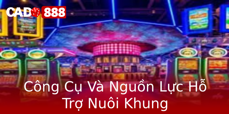 Công Cụ Và Nguồn Lực Hỗ Trợ Nuôi Khung Công Cụ Và Nguồn Lực Hỗ Trợ Nuôi Khung