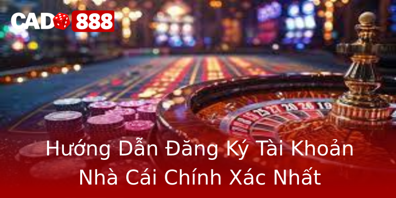 Hướng Dẫn Đăng Ký Tài Khoản Nhà Cái Chính Xác Nhất Hướng Dẫn Đăng Ký Tài Khoản Nhà Cái Chính Xác Nhất