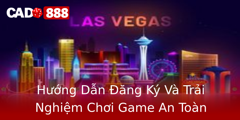 Hướng Dẫn Đăng Ký Và Trải Nghiệm Chơi Game An Toàn Hướng Dẫn Đăng Ký Và Trải Nghiệm Chơi Game An Toàn