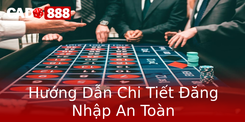 Hướng Dẫn Chi Tiết Đăng Nhập An Toàn Hướng Dẫn Chi Tiết Đăng Nhập An Toàn