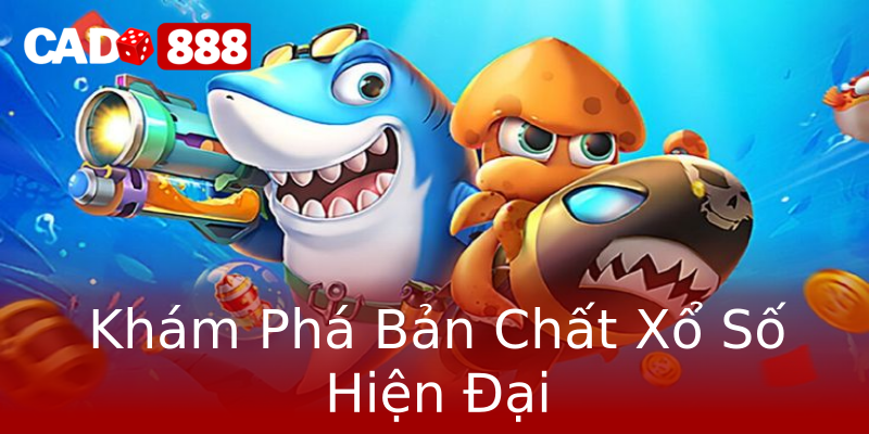 Khám Phá Bản Chất Xổ Số Hiện Đại Khám Phá Bản Chất Xổ Số Hiện Đại